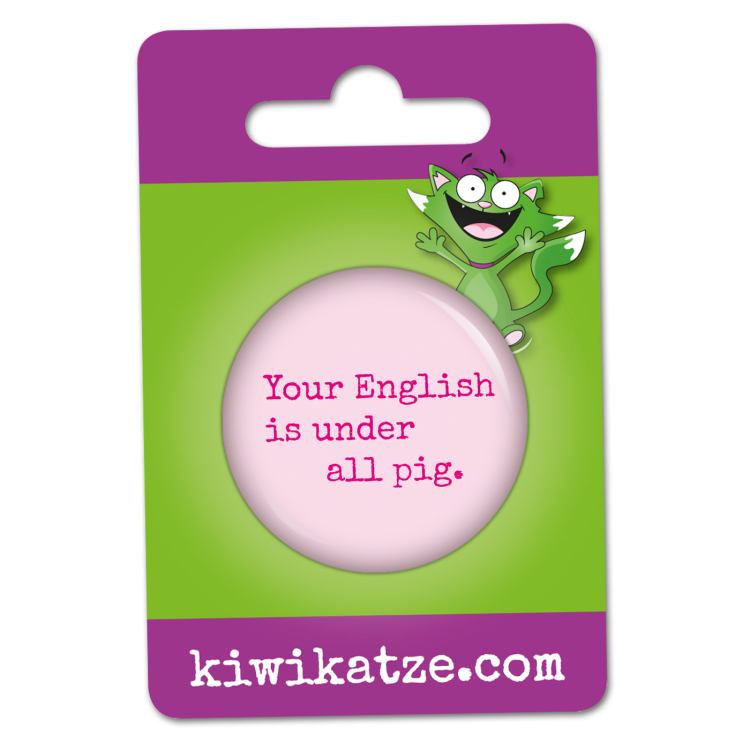 Ansteckbutton Your English is under all pig an Eurolochkarte